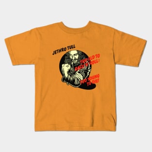Jethro Tull Too Old ... Kids T-Shirt